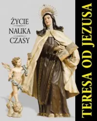 Teresa od Jezusa. Życie. Nauka. Czasy Rabat