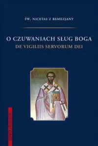 Oferta limitowana O czuwaniach sług Boga. De vigiliis servorum Dei. Seria: Biblioteka Patrystyczna