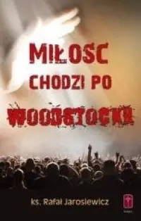 Miłość chodzi po Woodstocku Ograniczona ilość
