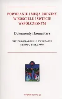 Tylko do końca tygodnia Powołanie i misja rodziny w Kościele i świecie współczesnym. Dokumenty i komentarz