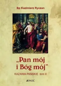 Sprawdź teraz Pan mój i Bóg mój. Tom 2
