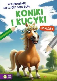 Nowość Koniki i kucyki. Kolorowanki na cztery pory roku