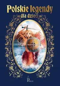 Sprawdź teraz Polskie legendy dla dzieci