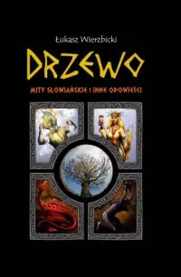 Drzewo. Mity słowiańskie i inne opowieści Tylko dziś