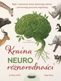 Kraina neuroróżnorodności. Bajki i ćwiczenia, które doceniają różnice i wzmacniają poczucie wspólnoty Oferta limitowana