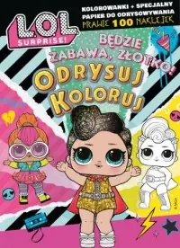 Tani L.O.L. Surprise! Odrysuj koloruj. Będzie zabawa, złotko!