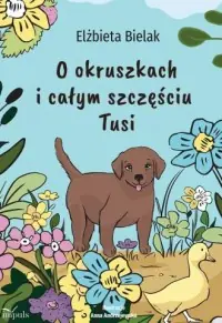 Szybka dostawa O okruszkach i całym szczęściu Tusi