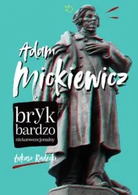 Niska cena Adam Mickiewicz. Bryk bardzo niekonwencjonalny