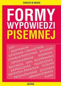 Nie przegap Formy wypowiedzi pisemnej. Szkoła podstawowa, gimnazjum