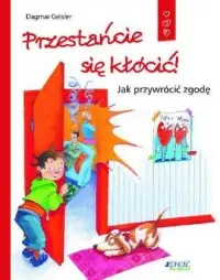 Przestańcie się kłócić! Jak przywrócić zgodę Szybka dostawa