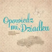 Obniżka ceny Opowiedz mi, Dziadku. Książka do przechowywania wspomnień