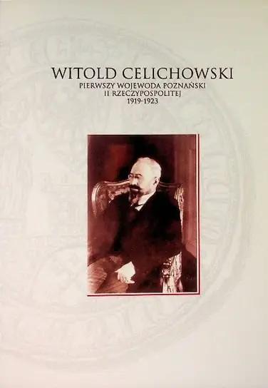 Witold Celichowski Pierwszy Wojewoda Poznański II RP Oferta