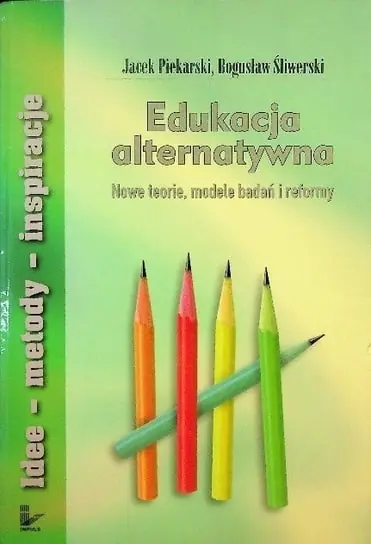 Edukacja alternatywna Nowe teorie modele badań i reformy Nowość