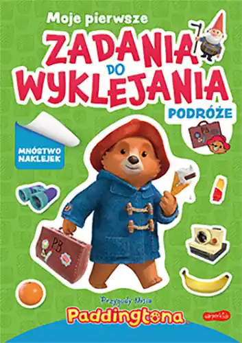 Do wyczerpania zapasów Przygody Misia Paddingtona. Moje pierwsze zadania do wyklejania. Podróże