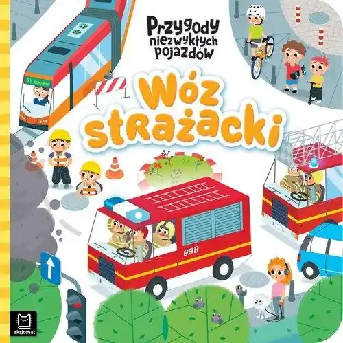 Wóz strażacki. Przygody niezwykłych pojazdów Darmowa dostawa