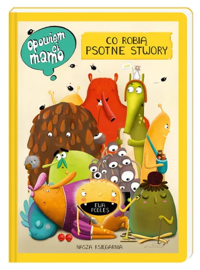 Do wyczerpania zapasów Opowiem ci, mamo, co robią psotne stwory