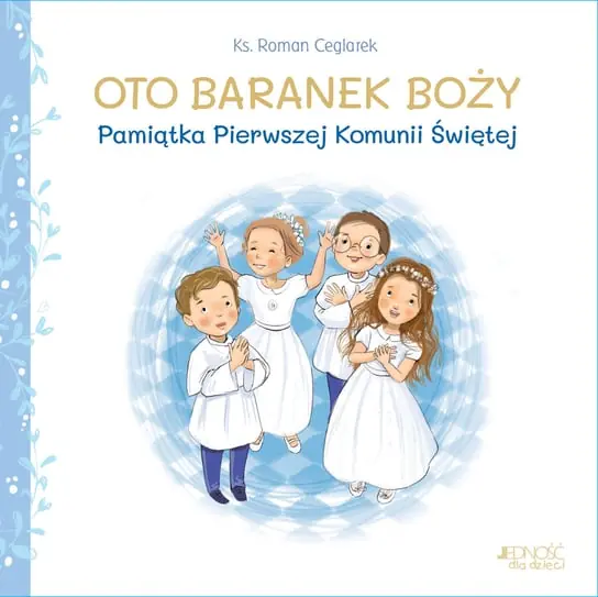 Oto Baranek Boży. Pamiątka Pierwszej Komunii Świętej Taniej