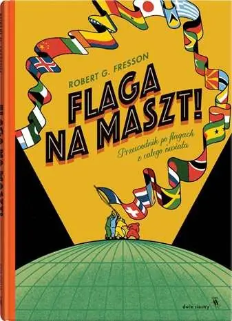 Flaga na maszt! Przewodnik po flagach z całego świata Kup teraz