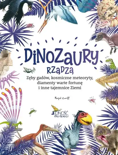 Dinozaury rządzą. Zęby gadów, kosmiczne meteoryty, diamenty warte fortunę i inne tajemnice Ziemi Tylko do końca tygodnia