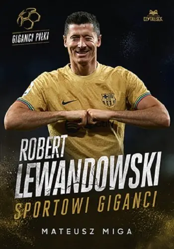 Robert Lewandowski. Sportowi giganci Tylko do końca tygodnia