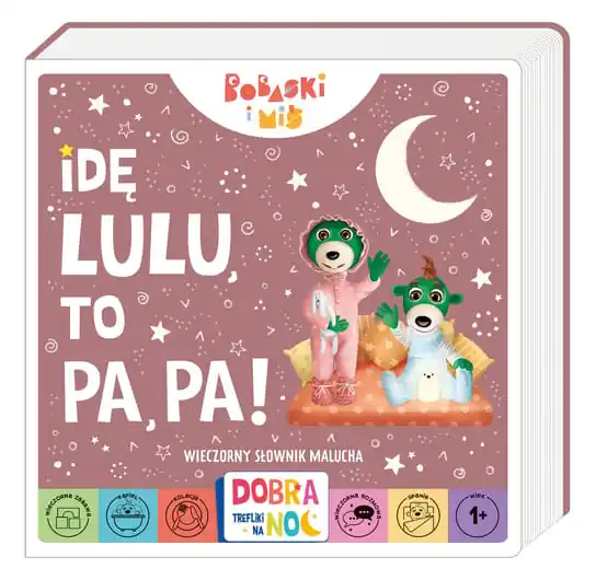 Idę lulu, to papa! Bobaski i miś Tani