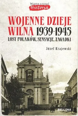 Wyjątkowa oferta Wojenne dzieje Wilna 1939-1945. Losy Polaków, sensacje, zagadki