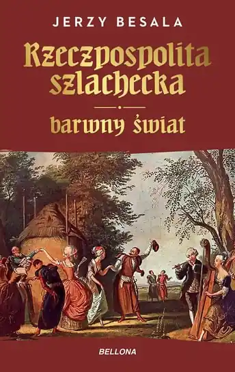 Rzeczpospolita szlachecka. Barwny świat Nie przegap