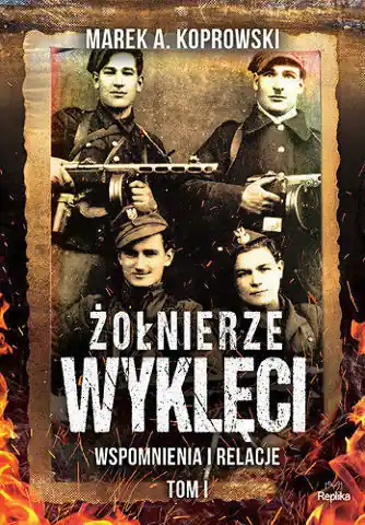 Wspomnienia i relacje. Żołnierze Wyklęci. Tom 1 Nowy