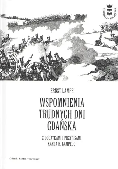 Wspomnienia trudnych dni Gdańska z dodatkami i przypisami Karla H. Lampego Tylko do końca tygodnia