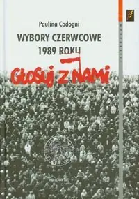 Wybory czerwcowe 1989 roku. U progu przemiany ustrojowej Darmowy zwrot