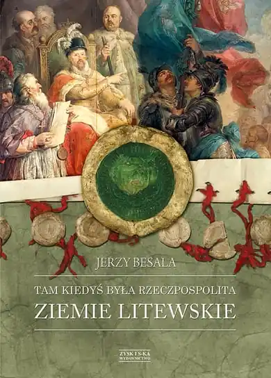 Do wyczerpania zapasów Tam kiedyś była Rzeczpospolita. Ziemie litewskie