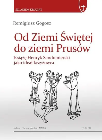 Od Ziemi Świętej do ziemi Prusów Nie przegap