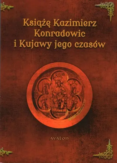 Ekspresowa dostawa Książę Kazimierz Konradowiec i Kujawy jego czasów