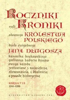Roczniki czyli Kroniki Sławnego Królestwa Polskiego. Księga VII-VIII: 1241-1299 Hit cenowy