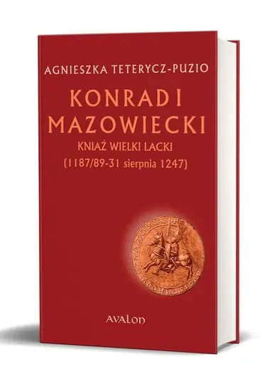 Konrad I Mazowiecki. Kniaź wielki lacki (1187/89-31 sierpnia 1247) Kup teraz