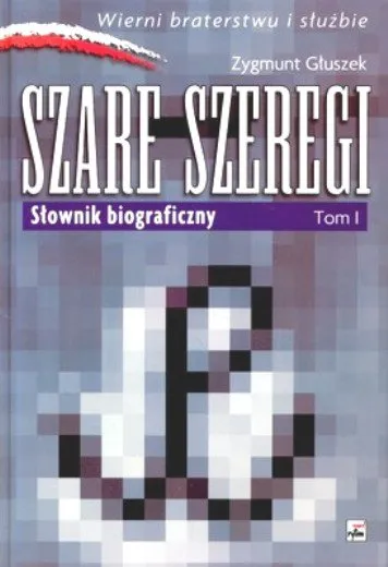 Darmowy zwrot Szare Szeregi. Słownik Biograficzny Tom 1