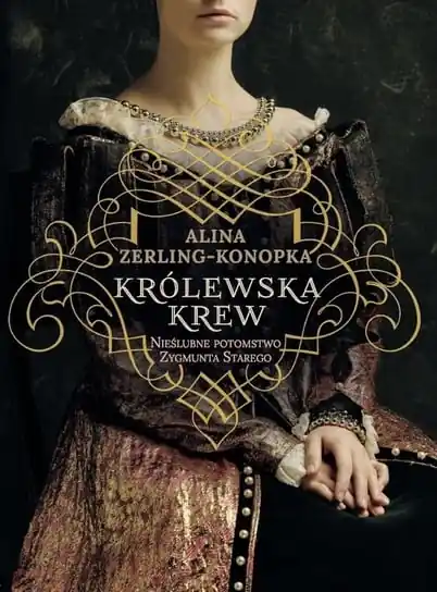 Królewska krew. Nieślubne potomstwo Zygmunta Starego Ostatnia szansa