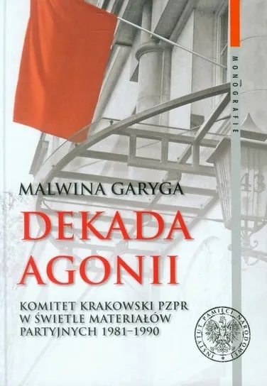 Dekada agonii. Komitet Krakowski PZPR w świetle materiałów partyjnych 1981-1990 Rabat
