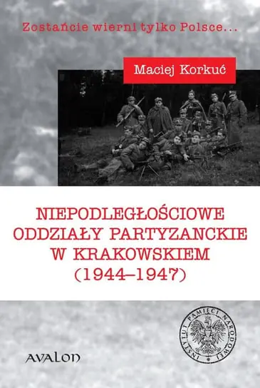 Niepodległościowe oddziały partyzanckie w krakowskiem (1944-1947) Niska cena