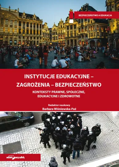 Instytucje edukacyjne-zagrożenia-bezpieczeństwo. Konteksty prawne, społeczne, edukacyjne i zdrowotne Tylko dziś