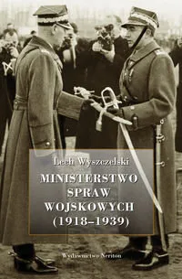 Ministerstwo Spraw Wojskowych 1918-1939 Zamów teraz