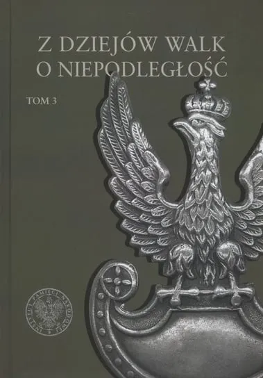 Tylko dziś Z dziejów walk o niepodległość. Tom 3