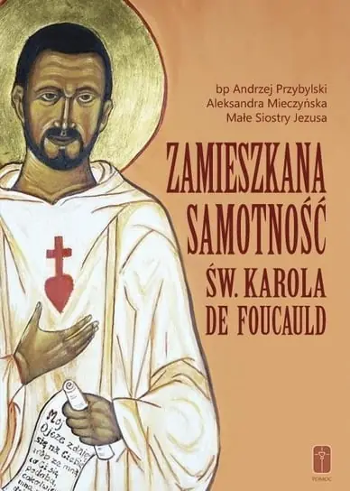 Zamieszkana samotność św. Karola de Foucauld Najlepsza cena
