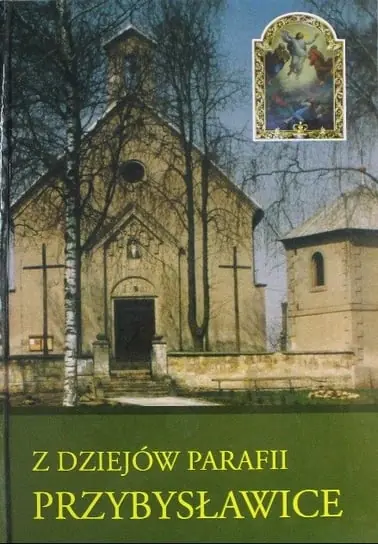 Ostatnie sztuki Z dziejów Parafii Przybysławice