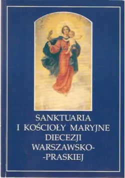 Szybka wysyłka Sanktuaria i Kościoły Maryjne Diecezji Warszawsko - Praskiej