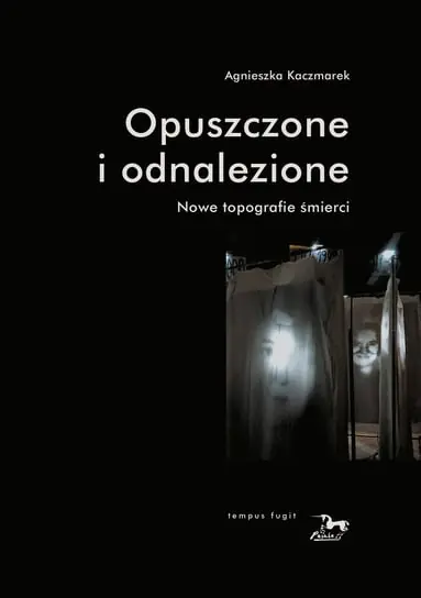 Opuszczone i odnalezione. Nowe topografie śmierci Wyprzedaż