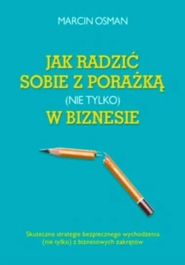 Jak radzić sobie z porażką nie tylko w biznesie Hit sprzedaży