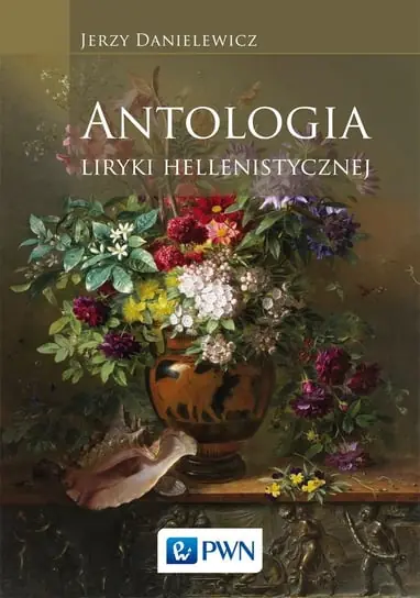 Sprawdź teraz Antologia liryki hellenistycznej