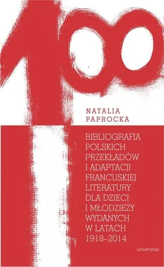 Bibliografia polskich przekładów i adaptacji francuskiej literatury dla dzieci i młodzieży wydanych w latach 1918–2014 Ostatnie sztuki