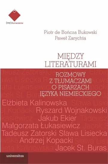 Między literaturami. Rozmowy z tłumaczami o pisarzach języka niemieckiego Darmowa dostawa